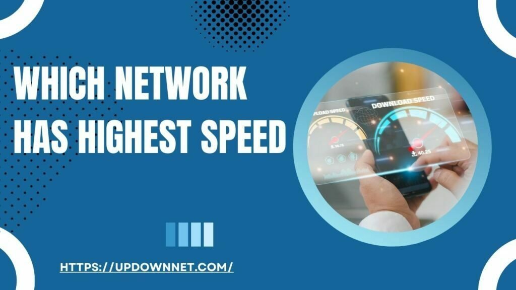 Which Network Has Highest Speed