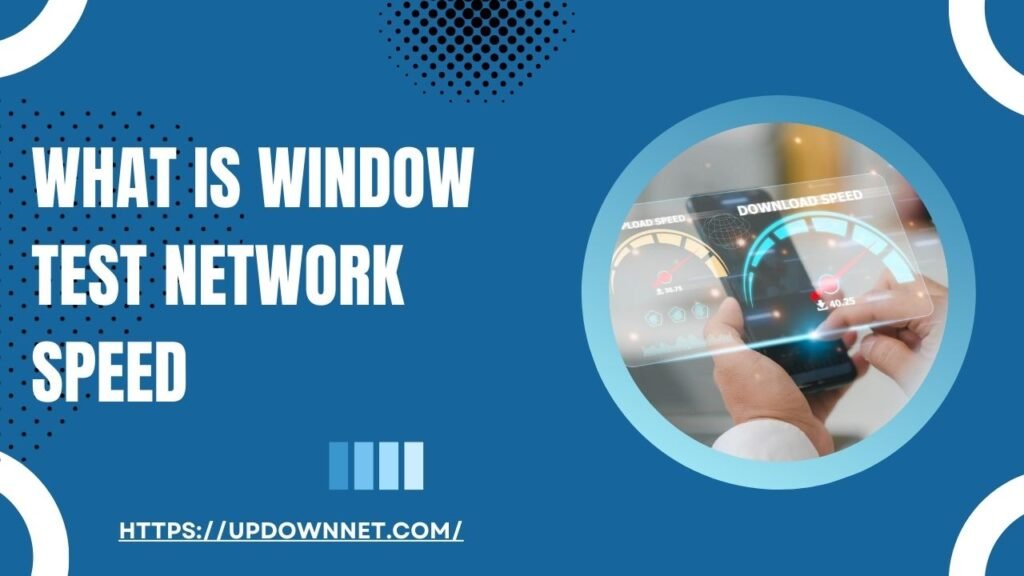 What is Window Test Network Speed