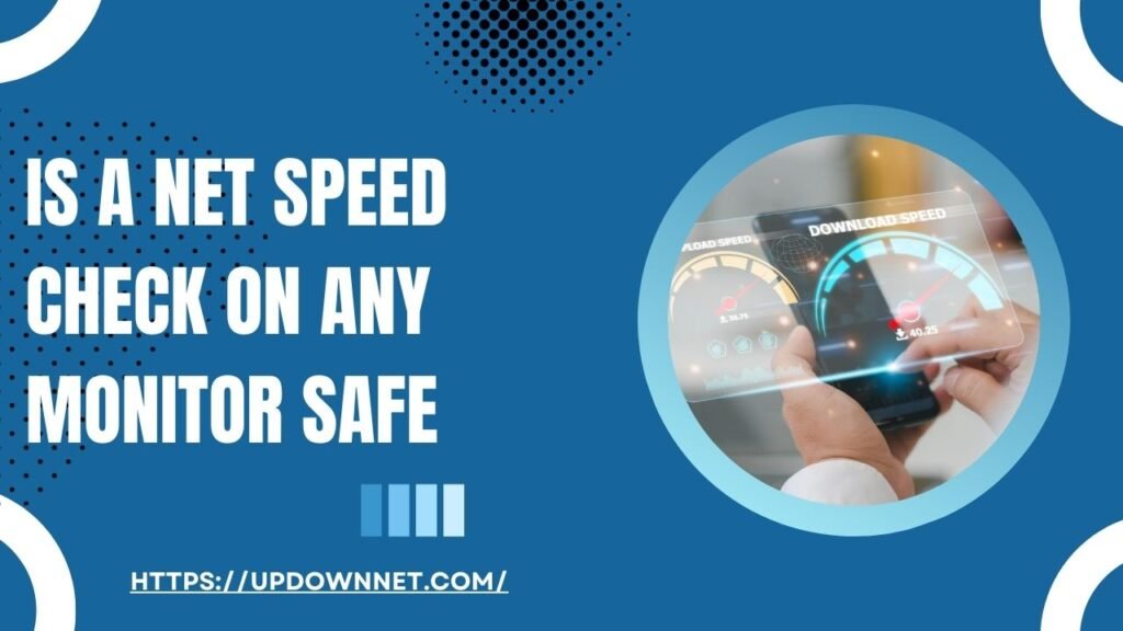 Is a Net Speed Check On any Monitor Safe